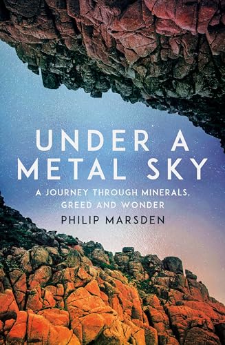Under a Metal Sky: A Journey Through Minerals, Greed and Wonder (Kindle Edition)