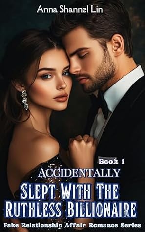Accidentally Slept With The Ruthless Billionaire: My Fake Boyfriend Is A Billionaire Boss (1) (Fake Relationship Affair Romance Series)