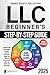 LLC Beginner’s Step-by-Step Guide: The Simplest Guide to Start, Manage, and Grow a Successful Limited Liability Company. With Smart Tax Strategies, Expert Insights, and Essential Legal Instructions