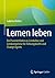 Lernen leben: Ein Praxislei...