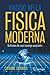 Viaggio nella fisica moderna: Da Einstein alle nuove tecnologie quantistiche (Italian Edition)