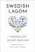 Swedish Lagom: Finding Joy in Just Enough
