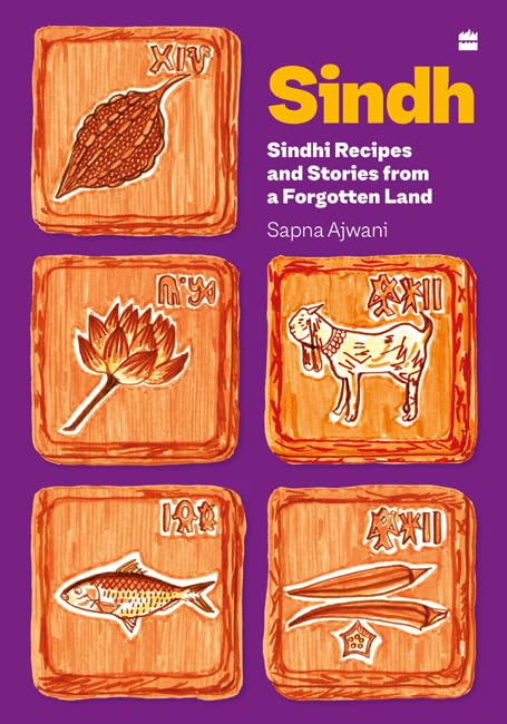 SINDH: SINDHI RECIPES AND STORIES FROM A FORGOTTEN LAND (Kindle Edition)