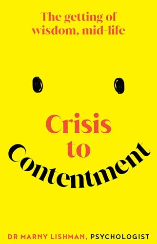 Crisis to Contentment: The getting of wisdom, mid-life (Kindle Edition)