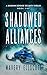 Shadowed Alliances: A Shado...
