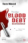 Blood Debt – Blutschuld. Auge um Auge, Zahn um Zahn by Tom  Wood