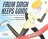 Fauja Singh Keeps Going: The Inspirational True Story of the Oldest Person to Ever Run a Marathon