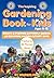 The Inspiring Gardening Book for Kids Ages 8-12 by Georges FINE