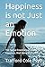 Happiness is not Just an Emotion by Trafford R. Cole PsyD