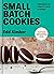 Small Batch Cookies: Deliciously easy bakes for one to six people