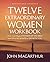 Twelve Extraordinary Women Workbook, Revised and Updated: How God Shaped Women of the Bible and What He Wants to Do with You