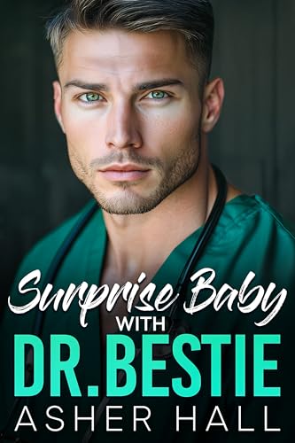 Surprise Baby with Dr. Bestie: A friends to lovers, single dad romance (DOCTORS IN LOVE)