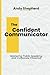 The Confident Communicator:...