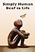 Simply Human Deaf to Life by Luca Scanavacca