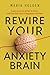 Rewire Your Anxiety Brain: ...