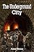 The Underground City (Annot...
