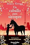 Un caballo para siempre by Stacy Gregg