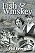 Fish & Whiskey