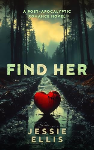 Find Her: A Post-Apocalyptic Romance Novel (Kindle Edition)