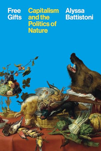 Free Gifts: Capitalism and the Politics of Nature (Hardcover)