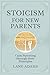 STOICISM FOR NEW PARENTS: C...