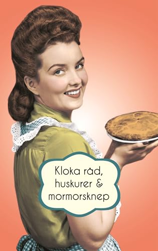 Kloka råd, huskurer och mormorsknep (Hardcover)