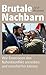Brutale Nachbarn: Wie Emotionen den Nahostkonflikt antreiben – und entschärfen können | Über die tiefenpsychologischen Gründe der seit Jahrzehnten andauernden Verfeindungen (German Edition)