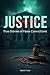 Justice Denied: True Stories of False Convictions