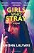 Girls Who Stray: A Novel