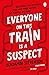 Everyone on this train is a...