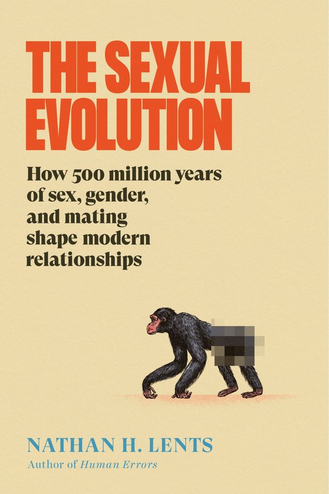 The Sexual Evolution: A Provocative Look at Sexual Behavior Through the Lens of Evolution, Expand Your Understanding (Hardcover)