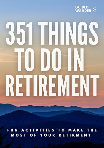 351 Things To Do In Retirement - Guided Wander (Kindle Edition)