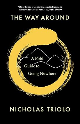 The Way Around: A Field Guide to Going Nowhere