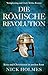 Die römische Revolution: Krise und Christentum in antiken Rom (Der Untergang des Römischen Reiches 1) (German Edition)