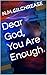 Dear God, You Are Enough. by N.M Gilchrease