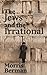 The Jews and the Irrational