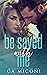 Be Saved with Me (Be with Me #4)