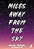 Miles away from the sky (Miles, #2)