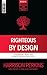 Righteous By Design by Harrison Perkins