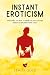 Instant Eroticism: Everythi...