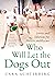 Who Will Let the Dogs Out: Stories and Solutions for Shelters and Rescues
