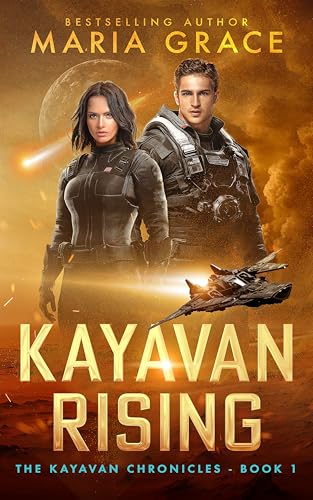 Kayavan Rising: Reluctant Heroes, Space Opera Adventure, with a dash of Slow Burn Romance (The Kayavan Chronicles Book 1)
