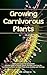 Growing Carnivorous Plants:...