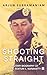Shooting Straight: A Military Biography of Lt Gen. Rostum K. Nanavatty