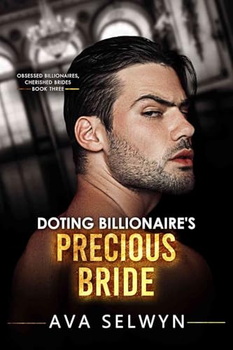 Doting Billionaire's Precious Bride (Obsessed Billionaires, Cherished Brides #3)