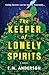 The Keeper of Lonely Spirits by E.M. Anderson The Keeper of Lonely Spirits by E.M. Anderson