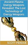 Ancient Plasma Energy Weapons Revealed by Scott Perdue