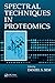 Spectral Techniques In Proteomics by Daniel S. Sem