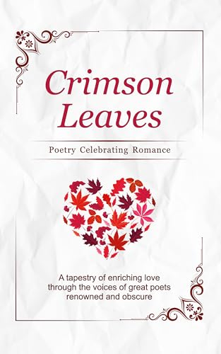 Crimson Leaves: Poetry Celebrating Romance (Kindle Edition)