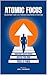 Atomic Focus: Transform Your Life Through Mastering Attention, Unlocking Productivity, and Building Resilience in a World of Distractions